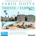 2015 SESTA MOSTRA PERSONALE A TRIESTE "TRIESTE/EUROPA"